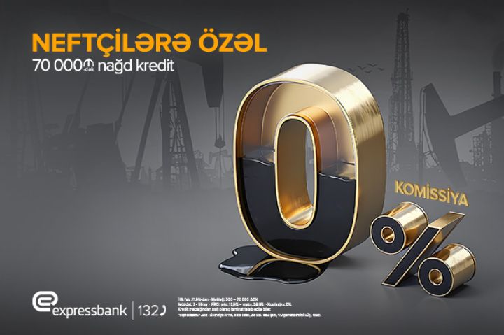 Neft işçilərinə KOMİSSİYASIZ KREDİT təklifi!