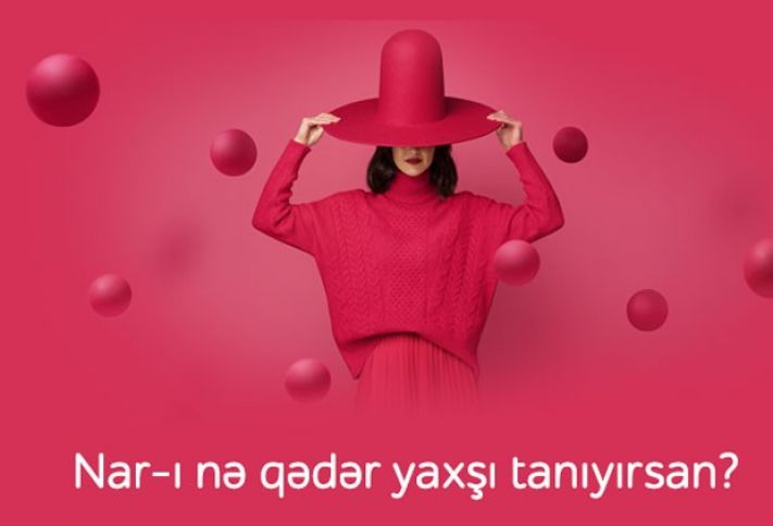 “Nar”-la bağlı suallara cavab ver və 250 danışıq dəqiqəsi qazan