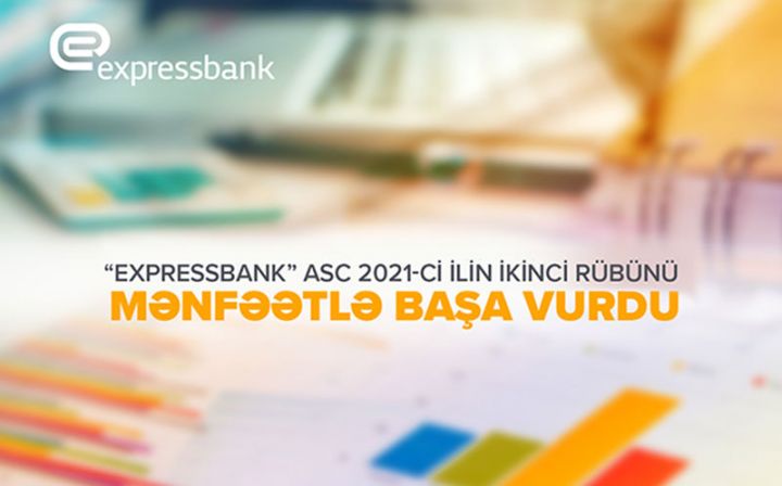 Expressbank ilk yarımili mənfəətlə başa vurub